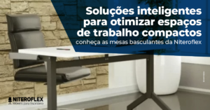Espacos de Trabalhos Compactos 300x157 - Soluções inteligentes para otimizar espaços de trabalho compactos: conheça as mesas basculantes da Niteroflex